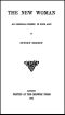 [Gutenberg 40839] • The New Woman: An Original Comedy, in Four Acts